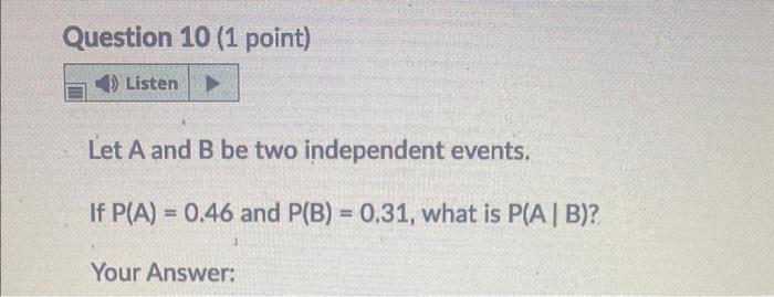 Solved Let A And B Be Two Independent Events. If P(A)=0.46 | Chegg.com