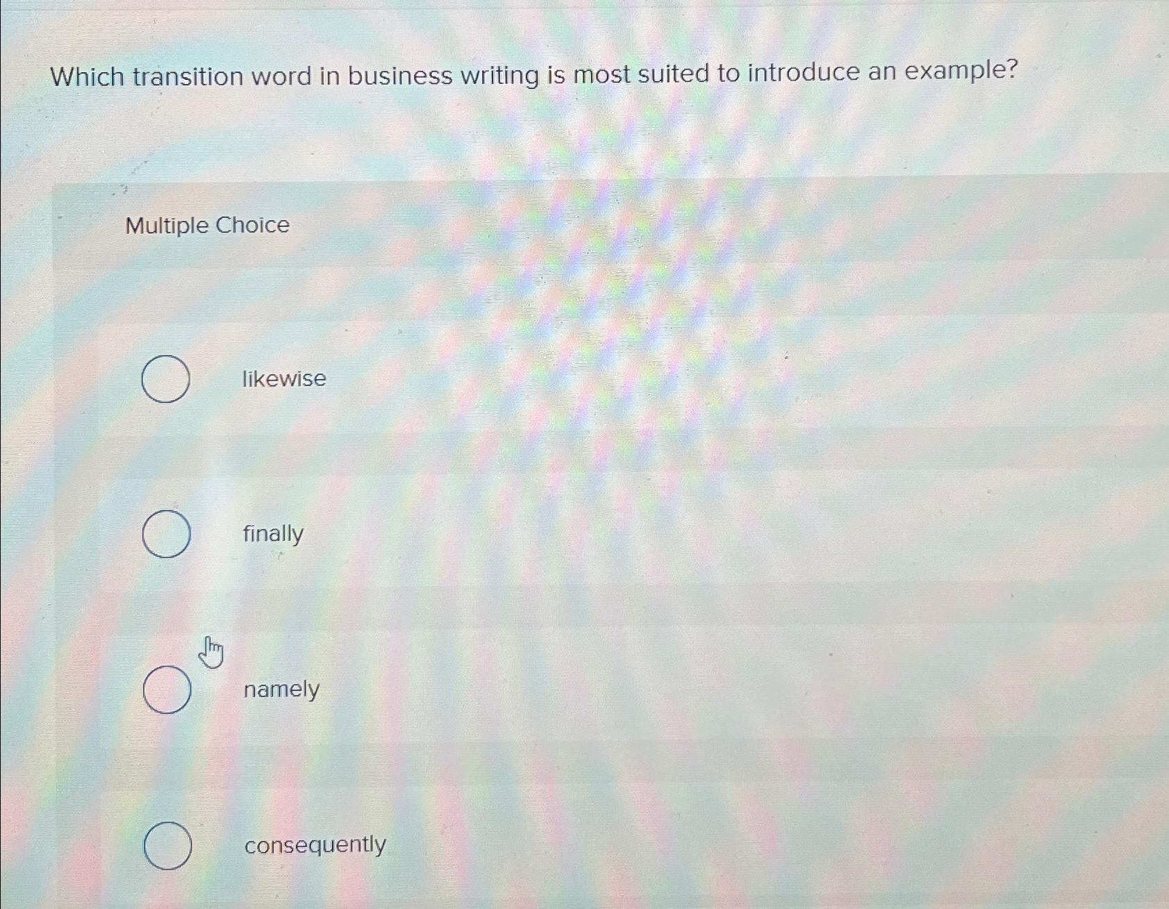 Solved Which transition word in business writing is most