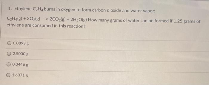 Solved 1. Ethylene C2H4 burns in oxygen to form carbon Chegg