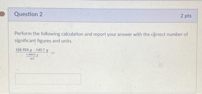 Solved Question 2 2 pts Perform the following calculation | Chegg.com