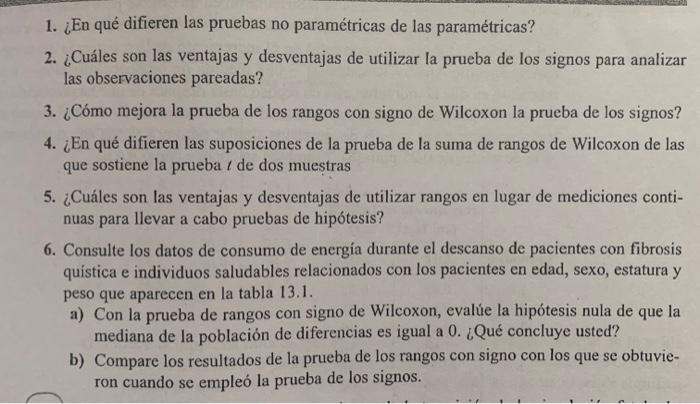 1. ¿En qué difieren las pruebas no paramétricas de las paramétricas? 2. ¿Cuáles son las ventajas y desventajas de utilizar la