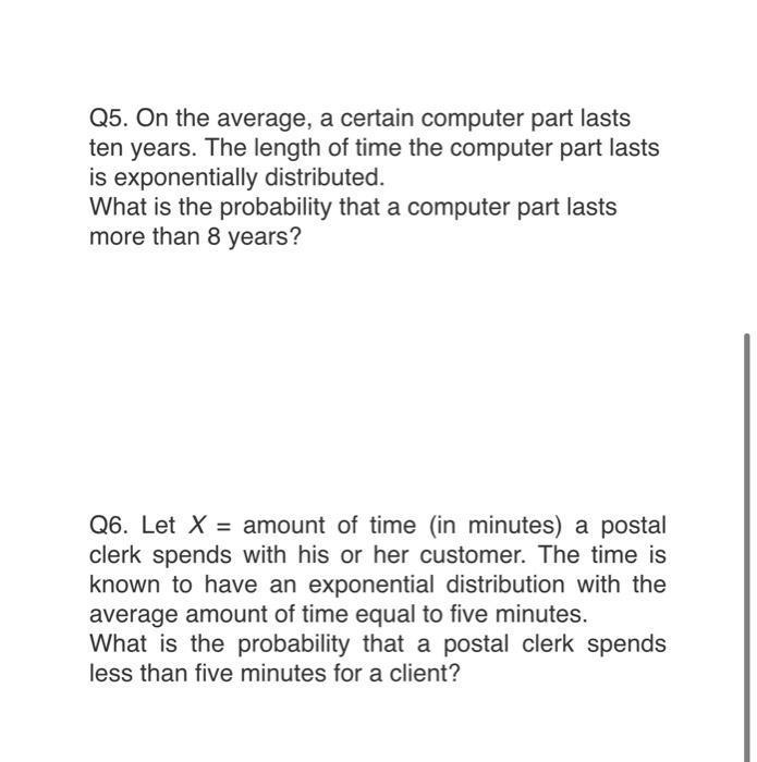 Solved Q5. On the average, a certain computer part lasts ten | Chegg.com