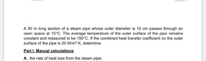 Solved A 50 m long section of a steam pipe whose outer | Chegg.com
