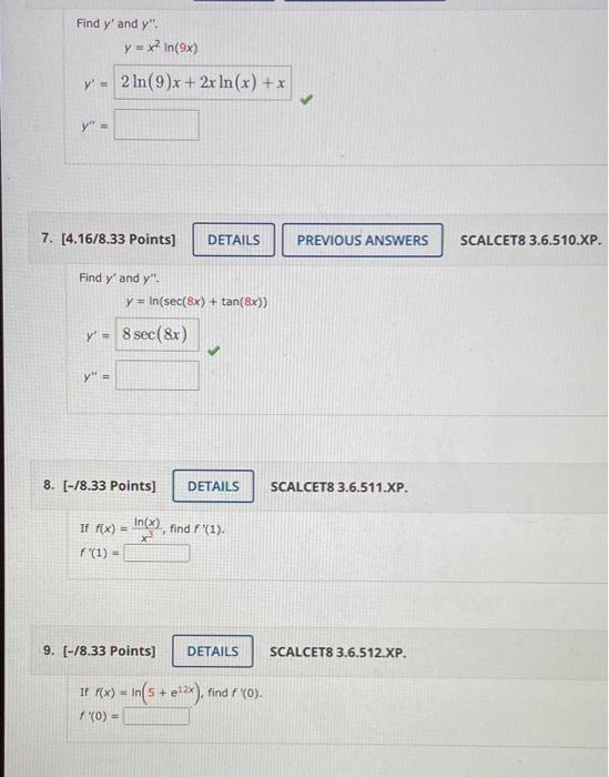 Find \( y^{\prime} \) and \( y^{\prime \prime} \). \[ y=x^{2} \ln (9 x) \] \[ y^{2}= \] \[ y^{n}= \] 4.16/8.33 Points] Find \