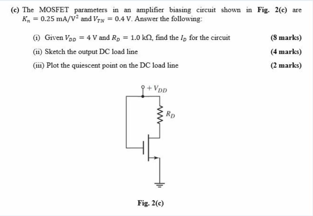 Solved (c) The MOSFET Parameters In An Amplifier Biasing | Chegg.com