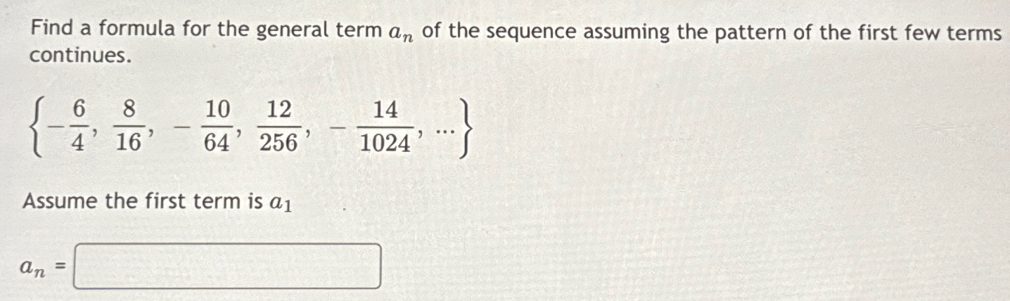 Solved Find a formula for the general term an ﻿of the | Chegg.com