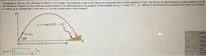 Solved A projectile is shot at a hin, the base of which is | Chegg.com