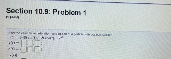 Solved Section 10.9: Problem 1 (1 Point) Find The Velocity, | Chegg.com