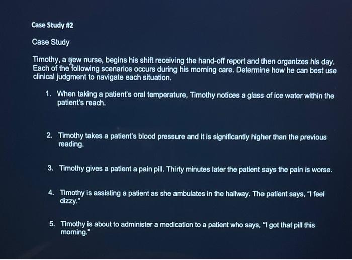 Solved Case Study # 2 Case Study Timothy, a rew nurse, | Chegg.com