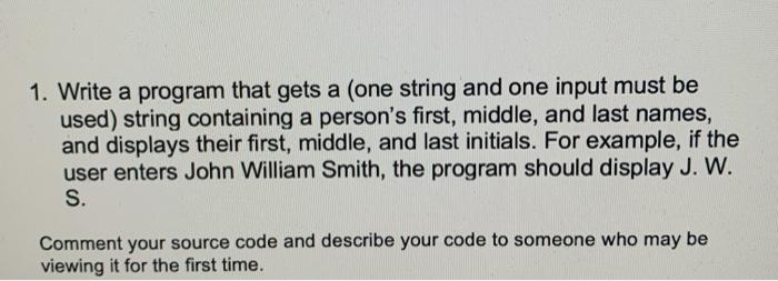 Solved 1. Write a program that gets a (one string and one | Chegg.com