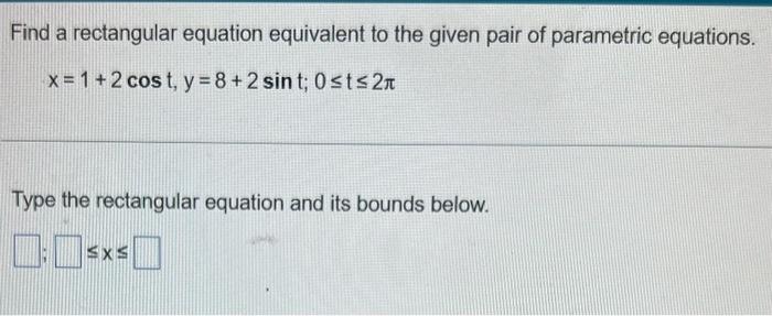 Solved Find a rectangular equation equivalent to the given | Chegg.com
