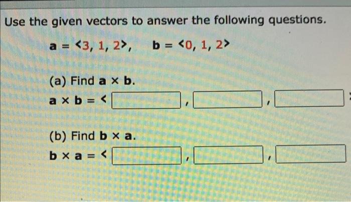 Solved Use the given vectors to answer the following | Chegg.com
