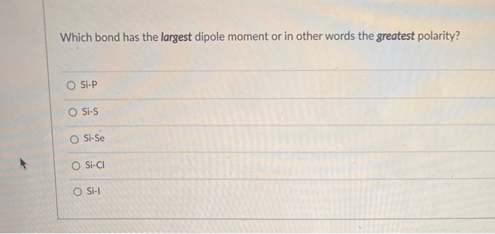 Which Bond Has The Largest Dipole Moment