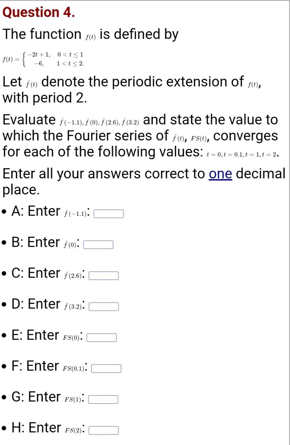 Solved Question 4 The Function Is Defined By F T 2t