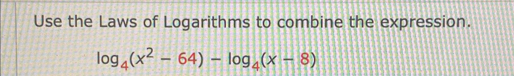 Solved Use The Laws Of Logarithms To Combine The | Chegg.com