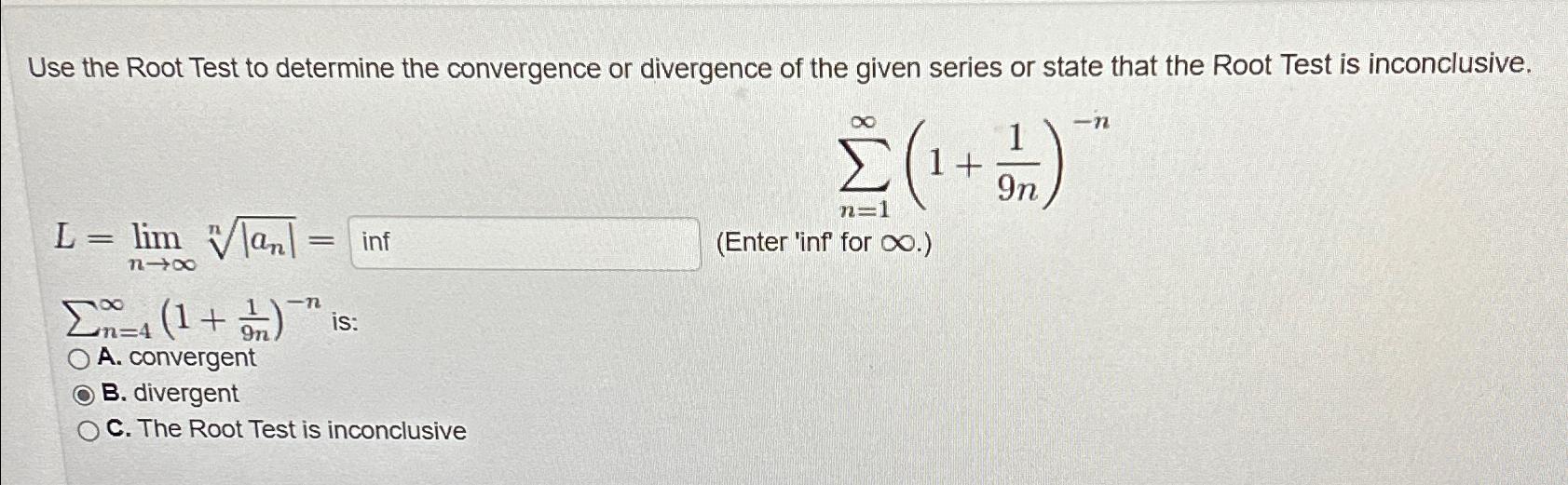 Solved Use the Root Test to determine the convergence or | Chegg.com