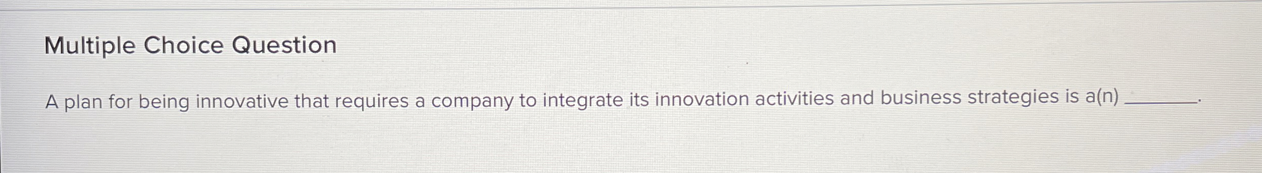 Solved Multiple Choice QuestionA plan for being innovative | Chegg.com
