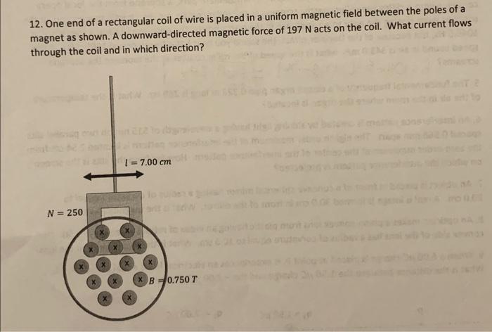 12. One end of a rectangular coil of wire is placed in a uniform magnetic field between the poles of a magnet as shown. A dow