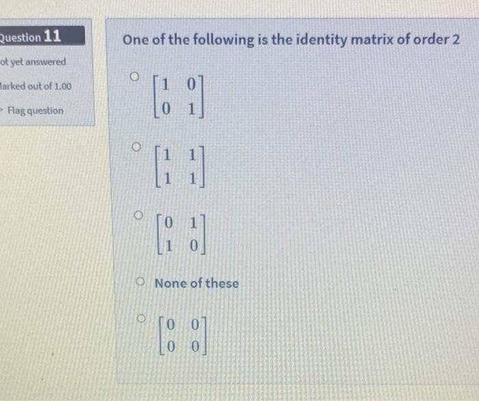 Solved Question 11 One of the following is the identity | Chegg.com