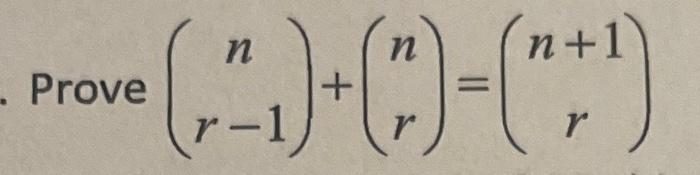 Solved (nr−1)+(nr)=(n+1r) | Chegg.com