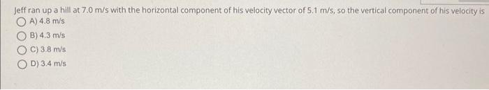 Solved Jeff ran up a hill at 7.0 m/s with the horizontal | Chegg.com