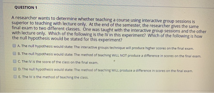 Solved QUESTION 1 A researcher wants to determine whether | Chegg.com