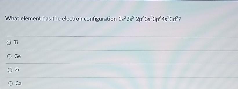 Solved What element has the electron configuration 1s22s2 2p | Chegg.com