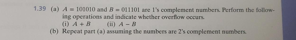 Solved 1.39 (a) A=101010 and B=011101 are 1's complement | Chegg.com