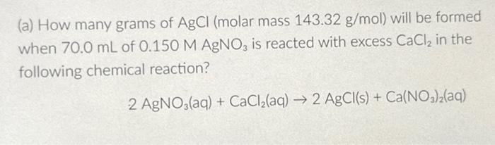 Solved (a) How many grams of AgCl (molar mass 143.32 g/mol) | Chegg.com