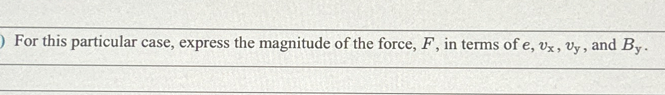 Solved For this particular case, express the magnitude of | Chegg.com