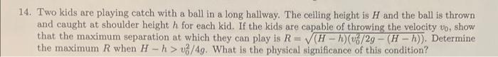 Solved 14. Two kids are playing catch with a ball in a long | Chegg.com