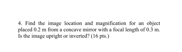 Solved 4. Find the image location and magnification for an | Chegg.com