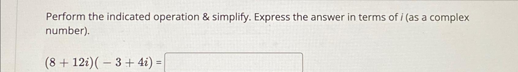 Solved Perform the indicated operation & simplify. Express | Chegg.com