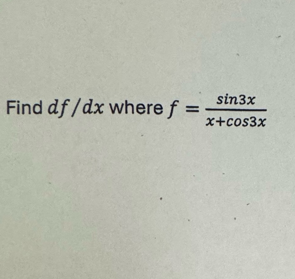 Solved Find dy/df where f=sin3xx+cos3x | Chegg.com