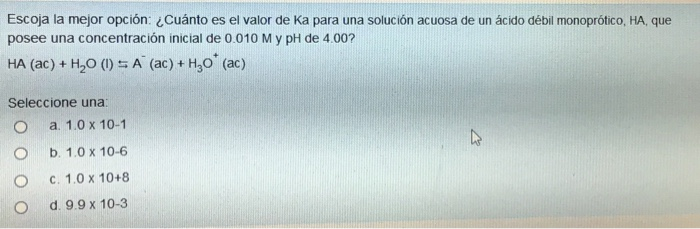 Solved Escoja La Mejor Opcion Cuanto Es El Valor De Ka Chegg Com