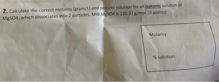 Solved 2. Calculate the correct molarity (gram/L) and | Chegg.com