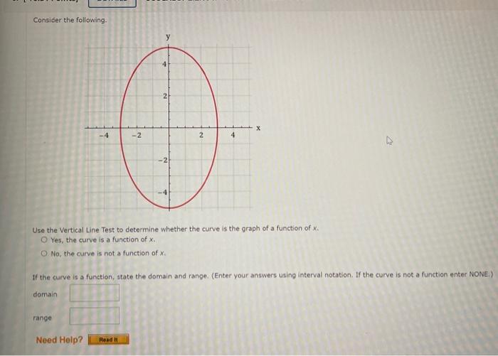 Consider the following.
Use the Vertical Line Test to determine whether the curve is the graph of a function of \( x \). Yes,