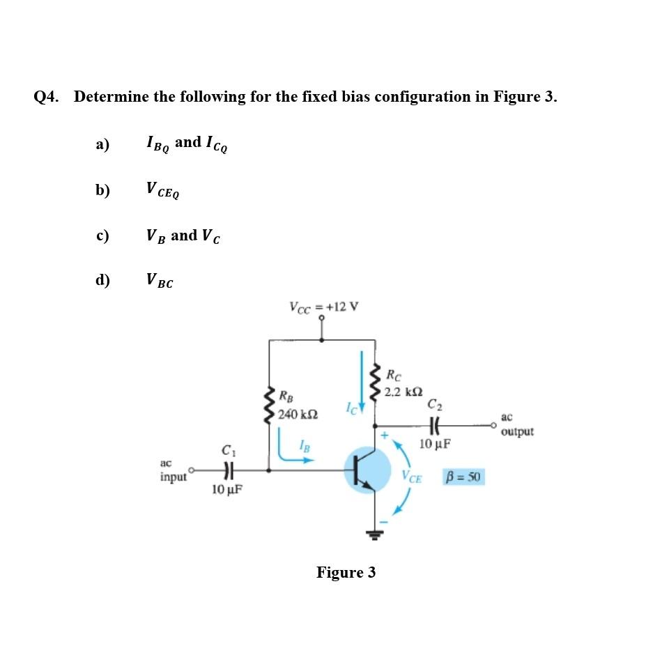 Solved Q4. Determine The Following For The Fixed Bias | Chegg.com