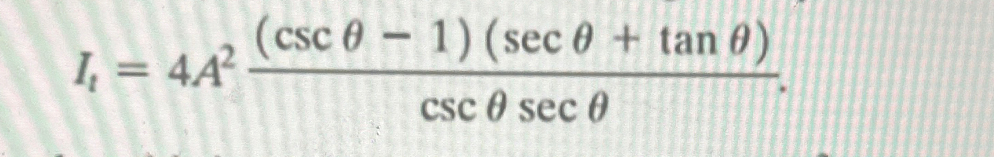 Solved It=4A2(cscθ-1)(secθ+tanθ)cscθsecθ | Chegg.com