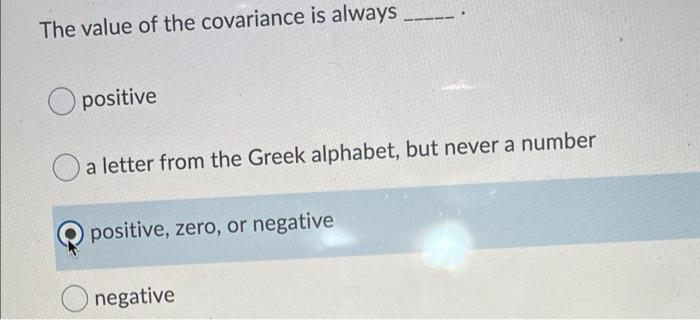 Solved The value of the covariance is always O positive a | Chegg.com
