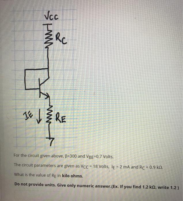 Solved Vcc I Rc 고 IE I RE For the circuit given above, B=300 | Chegg.com