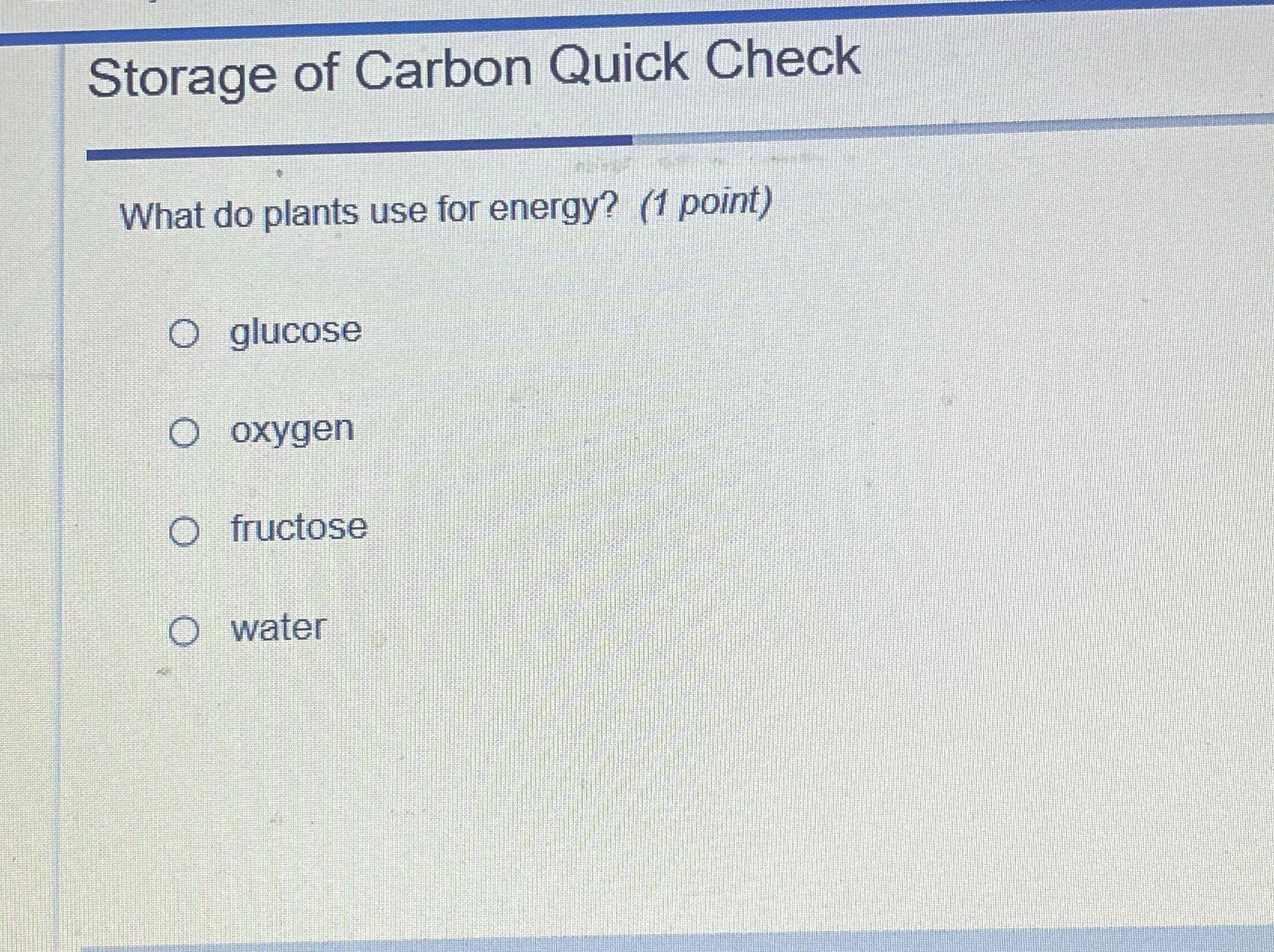 Solved Storage of Carbon Quick CheckWhat do plants use for