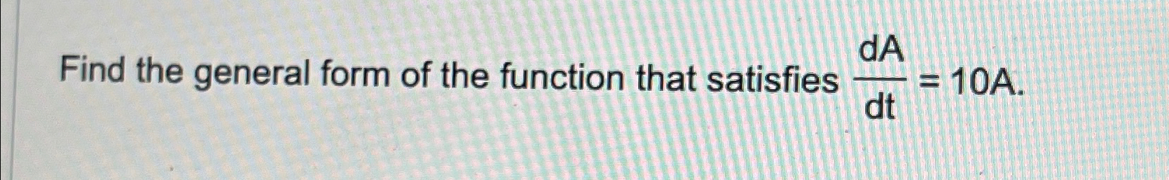 Solved Find the general form of the function that satisfies | Chegg.com