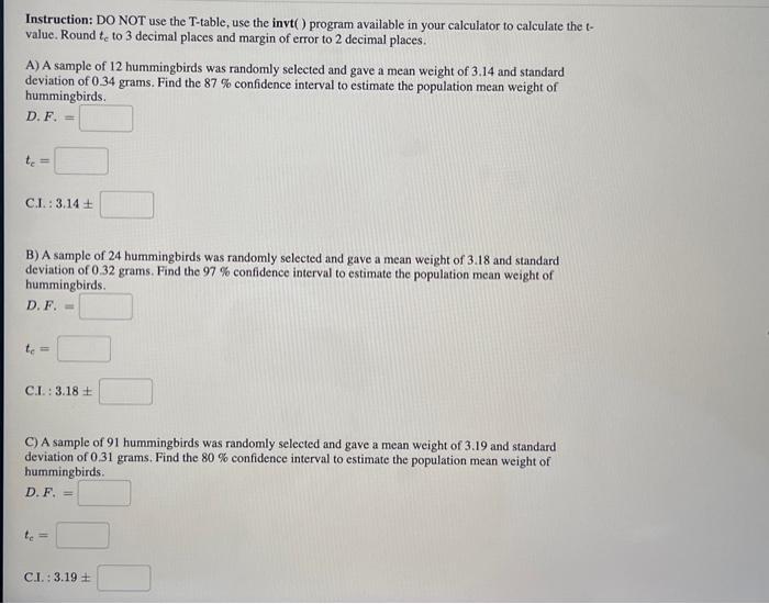 Instruction: DO NOT use the T-table, use the invt() program available in your calculator to calculate the tvalue. Round \( t_