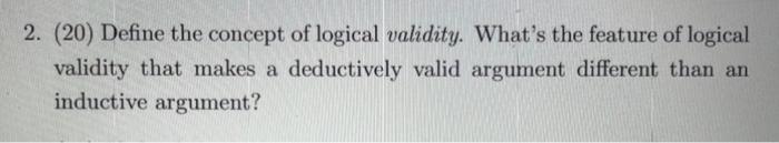 2. (20) Define the concept of logical validity. | Chegg.com