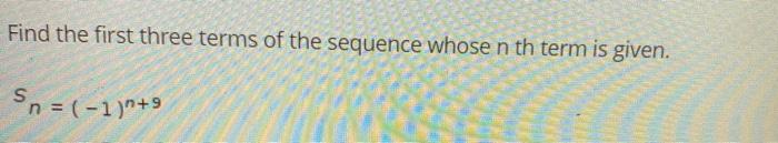 Solved Find the first three terms of the sequence whose n th | Chegg.com