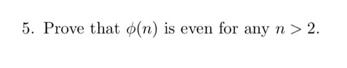 Solved 5. Prove That O(n) Is Even For Any N > 2. 