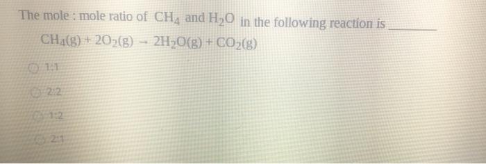 Solved The mole : mole ratio of CH4 and H2O in the following | Chegg.com