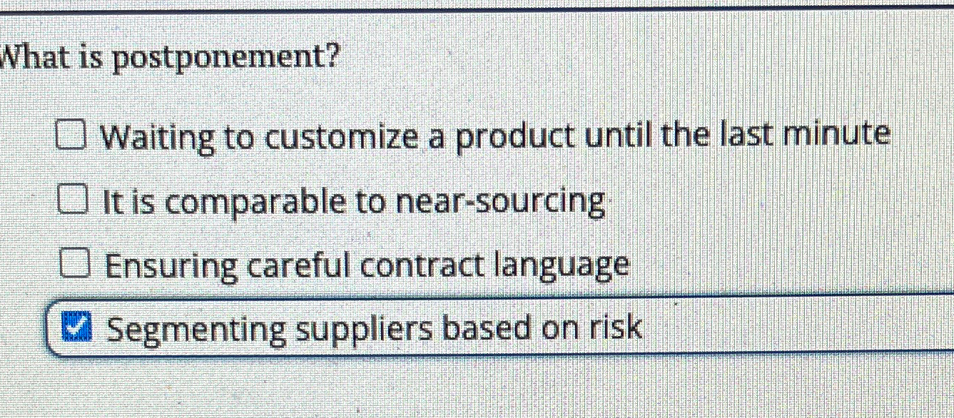 Solved What is postponement?Waiting to customize a product | Chegg.com