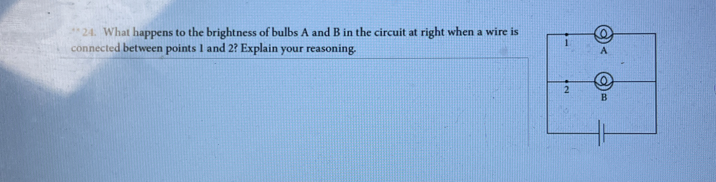 Solved **24. ﻿What happens to the brightness of bulbs A and